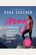 Strong: A Runner's Guide To Boosting Confidence And Becoming The Best Version Of You