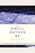 Dwell, Gather, Be: Design For Moments