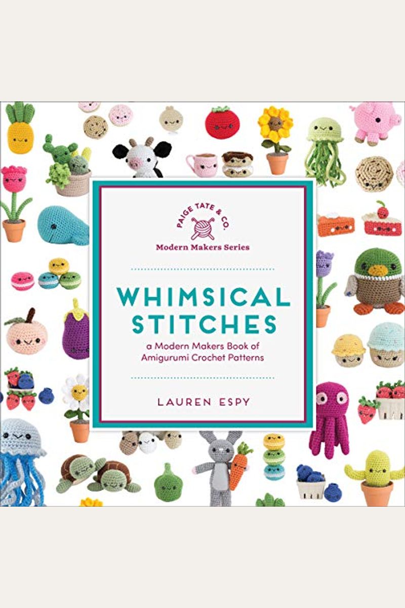 Whimsical Stitches: A Modern Makers Book of Amigurumi Crochet Patterns [Book]