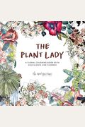 The Plant Lady: A Floral Coloring Book With Succulents And Flowers