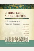 Christian Apologetics: An Anthology Of Primary Sources