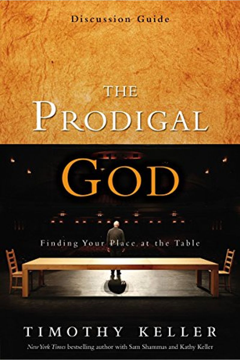 The Prodigal God Discussion Guide: Finding Your Place At The Table