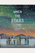 When The Stars Come Out: Exploring The Magic And Mysteries Of The Nighttime