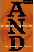 And: The Gathered And Scattered Church