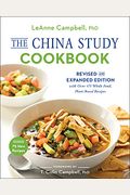 The China Study Cookbook: Revised And Expanded Edition With Over 175 Whole Food, Plant-Based Recipes