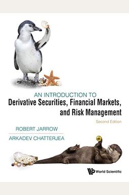 Introduction To Derivative Securities, Financial Markets, And Risk Management, An (Second Edition) Introduction To Derivative Securities, Financial Markets, And Risk Management, An (Second Edition)