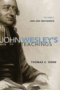 John Wesley's Teachings, Volume 1: God And Providence 1