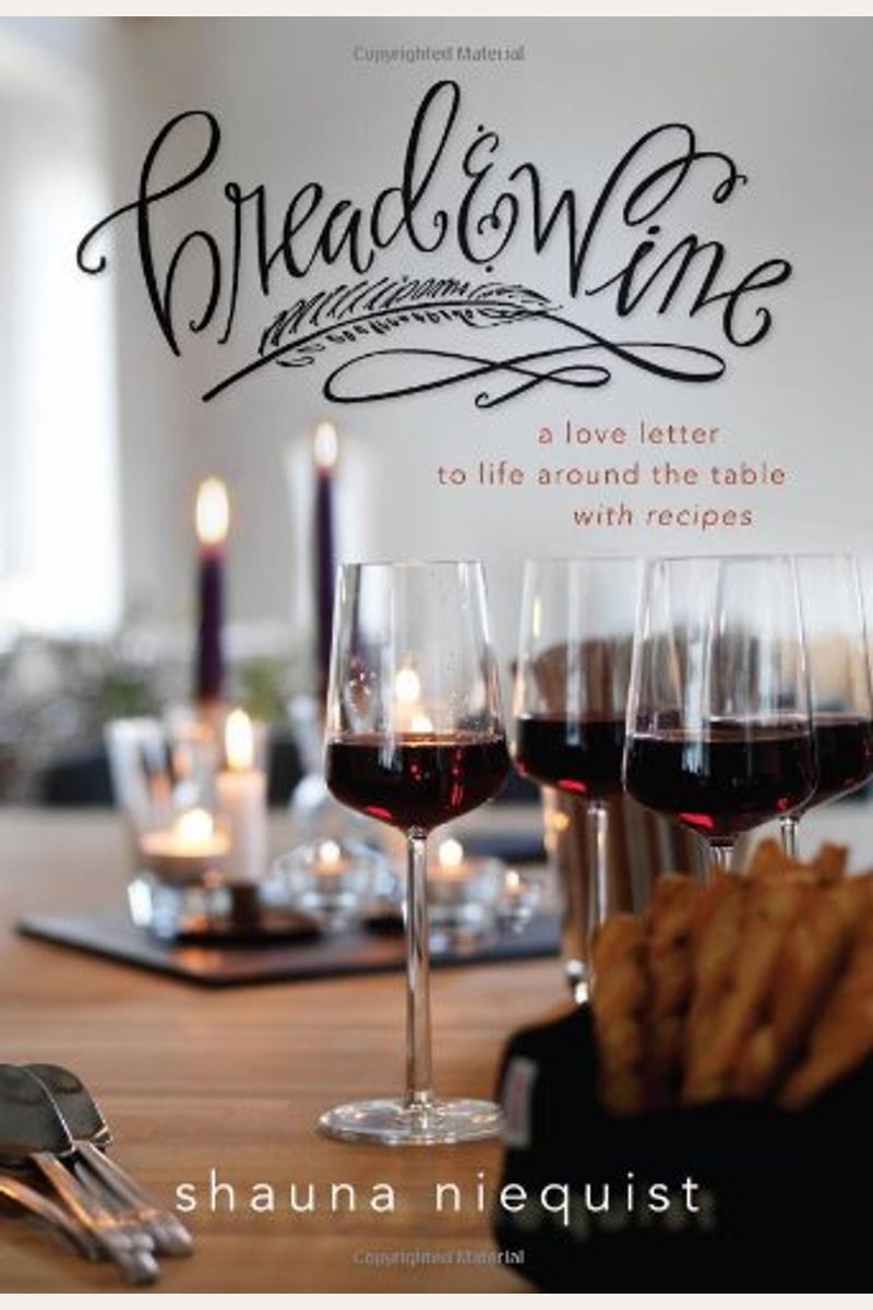 Bread And Wine: A Love Letter To Life Around The Table With Recipes
