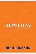 Humilitas: A Lost Key To Life, Love, And Leadership