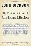The Best Kept Secret Of Christian Mission: Promoting The Gospel With More Than Our Lips