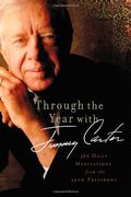 Through The Year With Jimmy Carter: 366 Daily Meditations From The 39th President