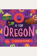O Is For Oregon: A Beaver State Abc Primer