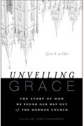 Unveiling Grace: The Story of How We Found Our Way Out of the Mormon Church