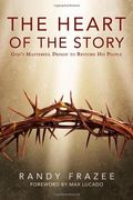 The Heart Of The Story: God's Masterful Design To Restore His People
