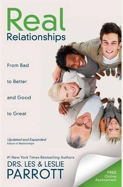 Real Relationships: From Bad To Better And Good To Great Real Relationships: From Bad To Better And Good To Great