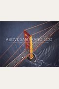 Above San Francisco: 50 Years Of Aerial Photography