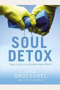 Soul Detox: Clean Living in a Contaminated World