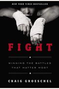 Fight: Winning the Battles That Matter Most