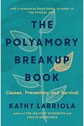 The Polyamory Breakup Book: Causes, Prevention, And Survival