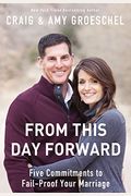 From This Day Forward: Five Commitments To Fail-Proof Your Marriage