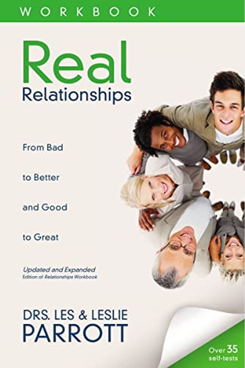 Real Relationships Workbook: From Bad To Better And Good To Great