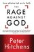 The Rage Against God: How Atheism Led Me To Faith