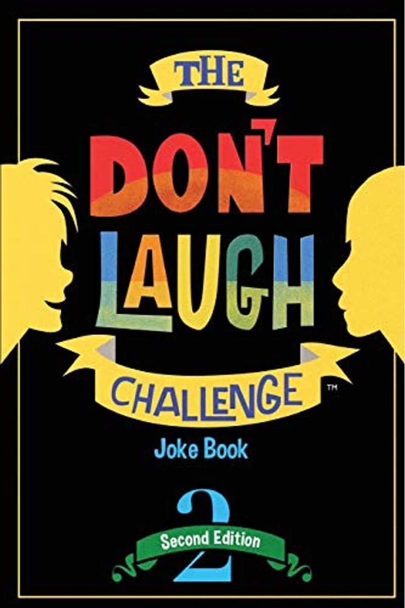 The Don't Laugh Challenge - 2nd Edition: Children's Joke Book Including Riddles, Funny Q&A Jokes, Knock Knock, And Tongue Twisters For Kids Ages 5, 6,