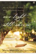 One Light Still Shines: My Life Beyond the Shadow of the Amish Schoolhouse Shooting
