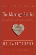 The Marriage Builder: Creating True Oneness To Transform Your Marriage