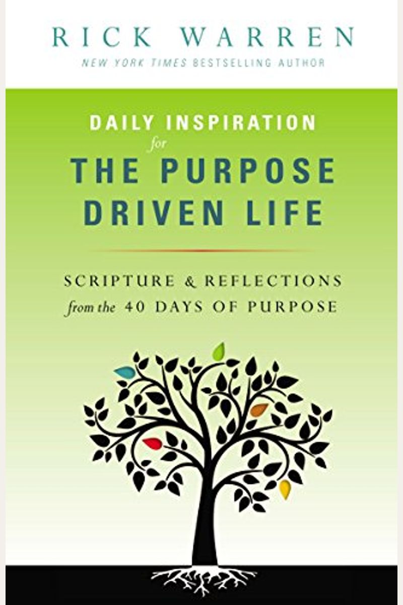 Daily Inspiration For The Purpose Driven Life: Scriptures And Reflections From The 40 Days Of Purpose
