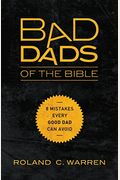 Bad Dads Of The Bible: 8 Mistakes Every Good Dad Can Avoid
