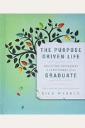 The Purpose Driven Life: Selected Thoughts & Scriptures For The Graduate