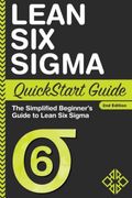 Lean Six Sigma QuickStart Guide: The Simplified Beginner's Guide to Lean Six Sigma