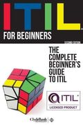 Itil For Beginners: The Complete Beginners' Guide To Itil