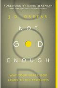 Not God Enough: Why Your Small God Leads To Big Problems
