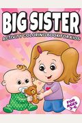 Big Sister Activity Coloring Book For Kids Ages 2-6: Cute New Baby Gifts Workbook For Girls With Mazes, Dot To Dot, Word Search And More!