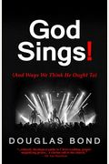 God Sings!: (And Ways We Think He Ought To)