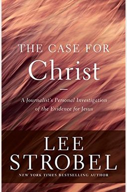 The Case for Christ: A Journalist's Personal Investigation of the Evidence for Jesus (Case for ... Series) The Case for Christ: A Journalist's Personal Investigation of the Evidence for Jesus (Case for ... Series)