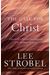 The Case for Christ: A Journalist's Personal Investigation of the Evidence for Jesus (Case for ... Series)