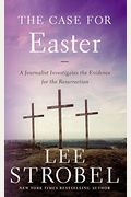 The Case For Easter: A Journalist Investigates Evidence For The Resurrection (Case For ... Series)