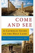 Come And See A Catholic Gd To The Holy Land: A Catholic Guide To The Holy Land