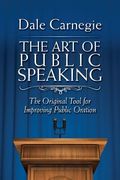 The Art Of Public Speaking: The Original Tool For Improving Public Oration