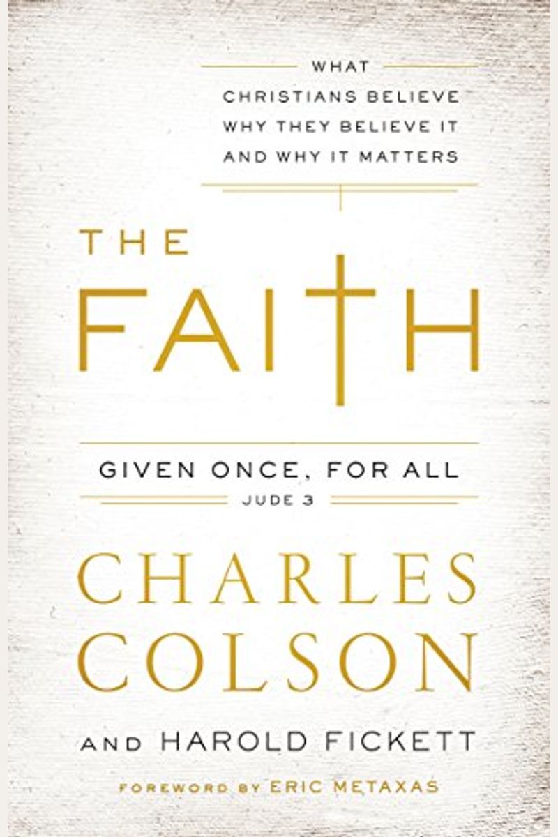 The Faith: What Christians Believe, Why They Believe It, And Why It Matters