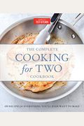 The Complete Cooking For Two Cookbook: 650 Recipes For Everything You'll Ever Want To Make