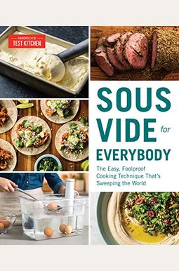 Sous Vide For Everybody: The Easy, Foolproof Cooking Technique That's Sweeping The World Sous Vide For Everybody: The Easy, Foolproof Cooking Technique That's Sweeping The World