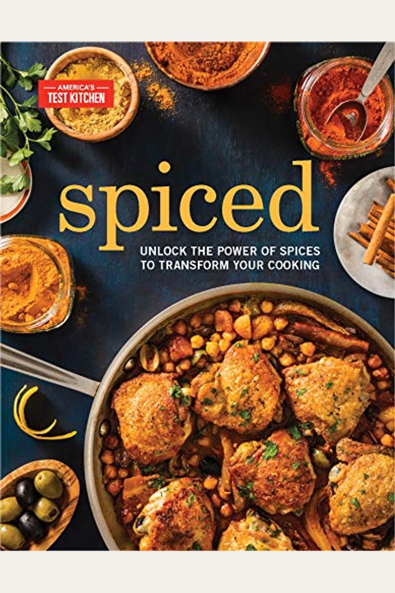 Spiced: Unlock The Power Of Spices To Transform Your Cooking