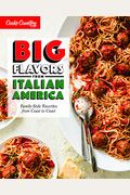 Big Flavors From Italian America: Family-Style Favorites From Coast To Coast
