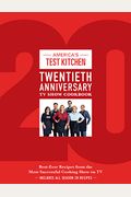 America's Test Kitchen Twentieth Anniversary Tv Show Cookbook: Best-Ever Recipes From The Most Successful Cooking Show On Tv