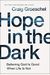 Hope In The Dark: Believing God Is Good When Life Is Not