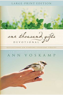 One Thousand Gifts Devotional: Reflections On Finding Everyday Graces One Thousand Gifts Devotional: Reflections On Finding Everyday Graces